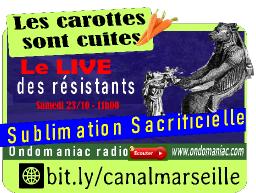 LES CAROTTES SONT CUITES - 23 - 10 - 2021 SUBLIMATION SACRIFICIELLE