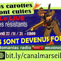 Les carottes sont cuites 27 11 2021 ILS SONT DEVENUS FOUS