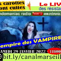 Emission "les carottes sont cuites" du 29-01-2022 L'EMPIRE DES VAMPIRES