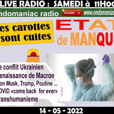 LES CAROTTES SONT CUITES - 14 - 05 -  2022 - Etat de manque