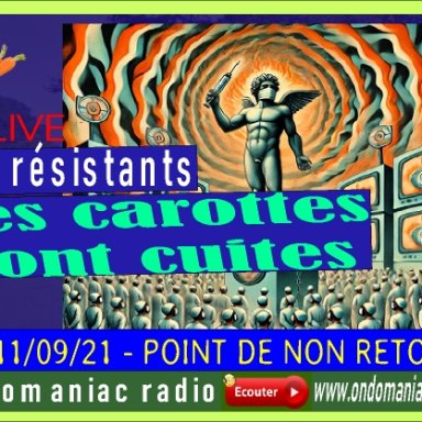 LES CAROTTES SONT CUITES 11 09 2021 Point de non retour