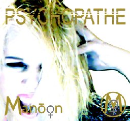 La version téléchargeable du Single "Psychopathe" Manôon est disponible pour 1.29 Euros seulement ! 