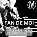 Le nouveau Single Fan de moi de la Chanteuse Française Manôon est maintenant disponible ! 