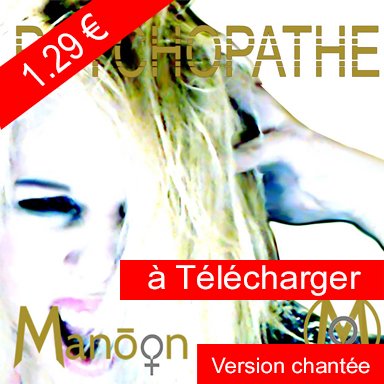 La Version chantée du Single Chanson Psychopathe est maintenant disponible en Téléchargement !