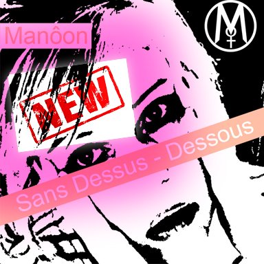 Nouveau Single "Sans Dessus - Dessous " Manôon version Chantée